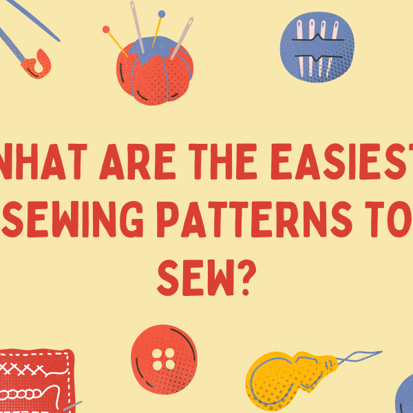 What are the Easiest Sewing Patterns to Sew?
